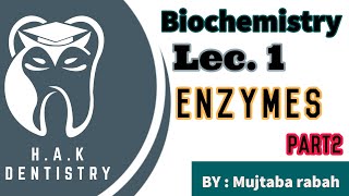 Biochemistry  Enzymes  part 2 طب أسنان مرحلة ثانية [upl. by Rj]