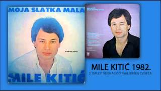 Mile Kitic  Ispleti vijenac od najljepseg cvijeca  Audio 1982 [upl. by Edlin529]