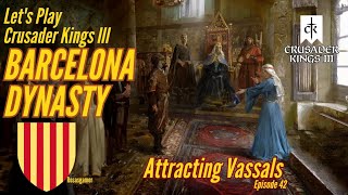 Crusader Kings III Barcelona Dynasty  Episode 42 Attracting Vassals [upl. by Laeira]