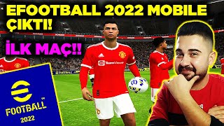 EFOOTBALL 2022 MOBILE ÇIKTI🔥İLK MAÇ amp İLK İNCELEME 😍 [upl. by Aicilaf346]