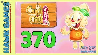 Candy Crush Jelly Saga Level 370 Jelly mode  3 Stars Walkthrough No Boosters [upl. by Yhcir]