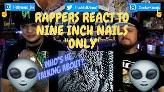 Rappers React To Nine Inch Nails quotOnlyquot [upl. by Zetram682]