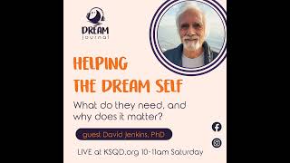 Caring for the Dream Self with David Jenkins PhD [upl. by Enirual]