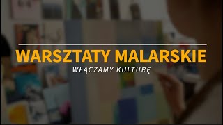 Włączamy Kulturę  Warsztaty Malarskie [upl. by Dallas68]