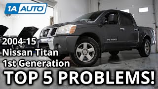 Top 5 Problems Nissan Titan Truck 1st Generation 20042015 [upl. by Orozco]