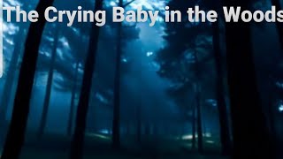 The Crying Baby in the Woods [upl. by Inalawi21]