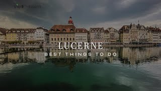 Lucerne Switzerland  Best Things to Do amp See 4K UHD [upl. by Amorete]