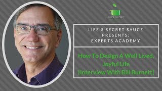 How to Design A Well Lived Joyful Life Interview With Bill Burnett [upl. by Enasus982]