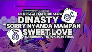 DJ REGGAE MASHUP SLOW MENGKANE  DJ DINASTY X EH SORRY NYANDA MAMPAN X SWEET LOVE [upl. by Greenberg]