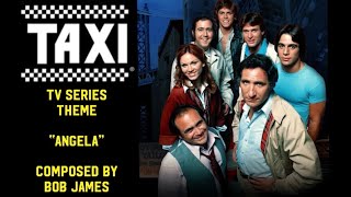 Taxi TV Series Theme Angela by Bob James 1978 [upl. by Christenson239]