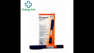 Novorapid Flexpen 100IUml  Thuốc điều trị bệnh đái tháo đường [upl. by Batholomew]