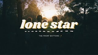 The Front Bottoms  Lone Star Lyrics [upl. by Londoner]