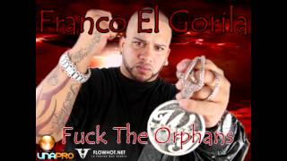 Franco El Gorila  Fuck The Orphans Tiraera Pa Don OmarKendo Kaponi amp Syko HD [upl. by Doane]