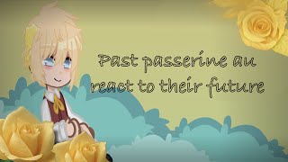 Past passerine au react to their future [upl. by Rodd]