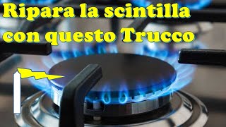 Riparare la scintilla fornello gas che non accende la fiamma con questo semplice ed economico trucco [upl. by Callan]