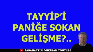 TAYYİPİ PANİĞE SOKAN GELİŞME [upl. by Anahsak356]