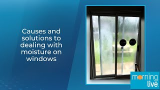 Causes and solutions to dealing with moisture on windows [upl. by Venezia12]