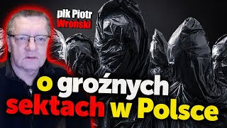 Płk Wroński o groźnych sektach w Polsce Nie tylko Macierewicz i Rydzyk Na kogo polują sekty [upl. by Oenire604]