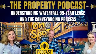 041 Property Podcast  Understanding Waterfall 99Year Lease and the Conveyancing process [upl. by Boeke]