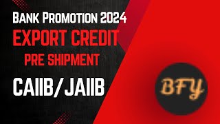 Bank Promotion 2024  Export Credit  Pre Shipment Credit jaiib caiib bankpromotion2024 trending [upl. by Nobie]