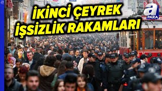 Türkiyede İşsizlik Oranı Yılın İkinci Çeyreğinde 88 Oldu l A Para [upl. by Breed287]