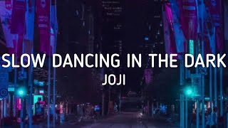 Joji  SLOW DANCING IN THE DARK Lyrics [upl. by Moretta140]