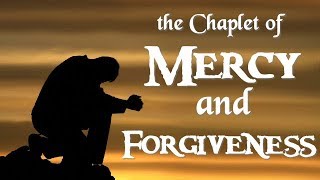 THE CHAPLET OF MERCY AND FORGIVENESS [upl. by Nalak]