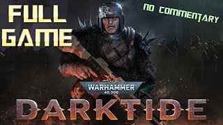 WARHAMMER 40K DARKTIDE  Full Game Walkthrough  No Commentary [upl. by Lurlene707]