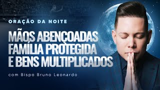 ORAÇÃO DA NOITE07 DE ABRIL BispoBrunoLeonardo [upl. by Iglesias]