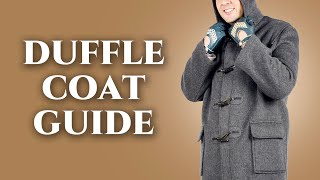 Duffle Coat Guide  How To Wear A Duffel  The Best Overcoat For Relaxed Men  Gentlemans Gazette [upl. by Arikaahs]