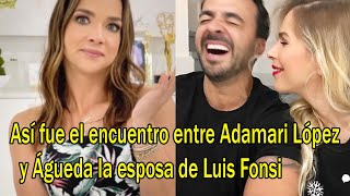 Así fue el encuentro entre Adamari López y Águeda la esposa de Luis Fonsi [upl. by Jordanson289]