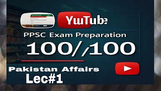 PPSC Pakistan Affairs  Pakistan summary Current Affairs Assistant preparation Lec1 [upl. by Chandra]