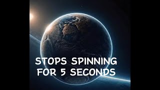 What If Earth Stops Spinning For 5 Seconds [upl. by Kiran]