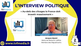 Jacques Myard  « Audelà des clivages la France doit investir massivement » [upl. by Amy]