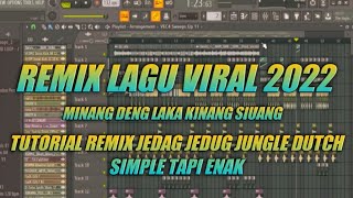 REMIX LAGU VIRAL 2022 DJ MINANG DENG LAKA KINANG SIUANG  TUTORIAL JEDAG JEDUG JUNGLE DUTCH SIMPLE [upl. by Sert349]