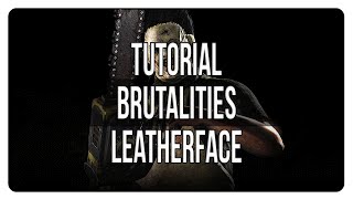 MKX  Brutalities de Leatherface  Tutorial Español [upl. by Odnala]