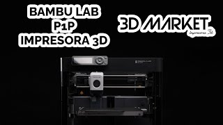 Bambu Lab P1P  Impresoras 3D  Bambu Lab  3D MARKET [upl. by Yazbak872]