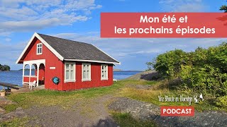 Mon été et les prochains épisodes Podcast [upl. by Ocirnor13]