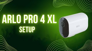 Arlo Pro 4 XL Setup and Installation Guide [upl. by Trauts]