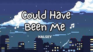 Halsey  Could Have Been Me Lyrics  Relaxation Music 2024 [upl. by Quintie]