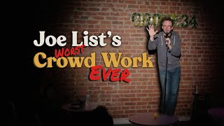 Joe List Worst Crowd Work Ever [upl. by Alikam]