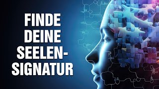 Finde Deine einzigartige Seelensignatur  Dein Schlüssel zur wahren Berufung Freude amp Gesundheit [upl. by Eras]