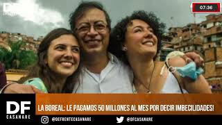 La Boreal le pagamos 50 millones al mes por decir imbecilidades [upl. by Singleton]