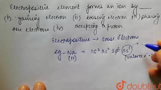 Electropositive element forms an ion by [upl. by Kip]