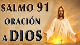 ESCUCHA ESTE SALMO 91 ORACIÓN A DIOS [upl. by Voltz]