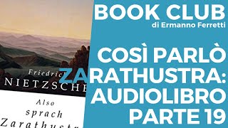 Così parlò Zarathustra audiolibro e spiegazione parte 19 Book Club storicofilosofico [upl. by Hekking]