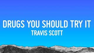 Travis Scott  Drugs You Should Try It Lyrics [upl. by Faubion771]