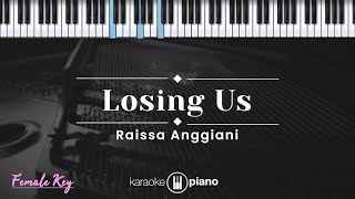 Losing Us  Raissa Anggiani KARAOKE PIANO  FEMALE KEY [upl. by Zilvia]