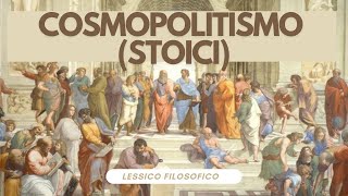 Lessico filosofico Cosmopolitismo stoici [upl. by Hannie652]