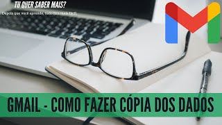 Gmail Como fazer cópia dos dados backup [upl. by Goeger]